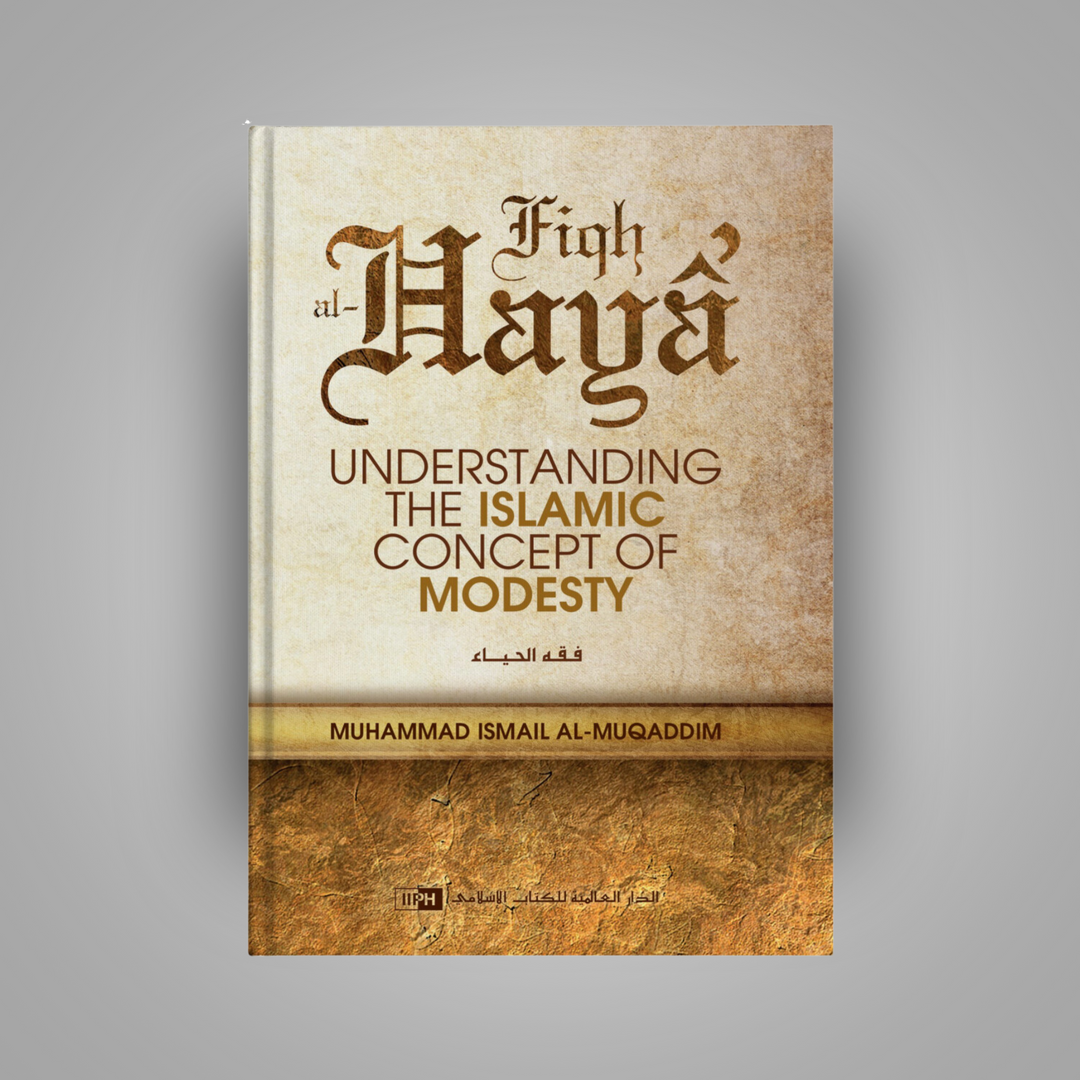 Fiqh al-Haya’: The Islamic Concept of Modesty